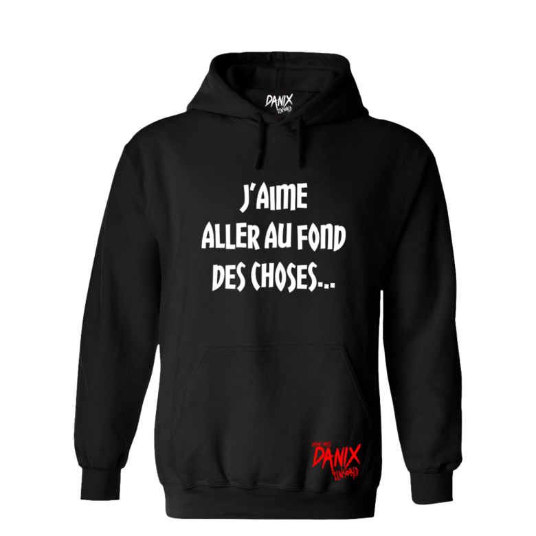 Sweat à capuche J'aime aller au fond des choses ... [DANIX CENSORED]